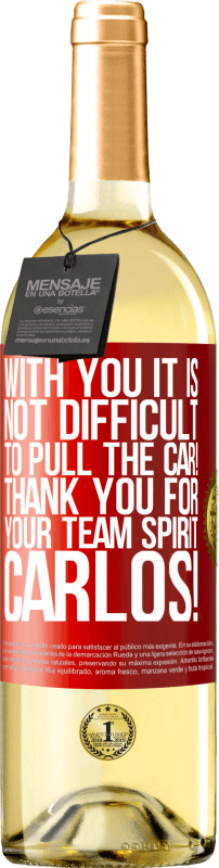 29,95 € | White Wine WHITE Edition With you it is not difficult to pull the car! Thank you for your team spirit Carlos! Red Label. Customizable label Young wine Harvest 2023 Verdejo
