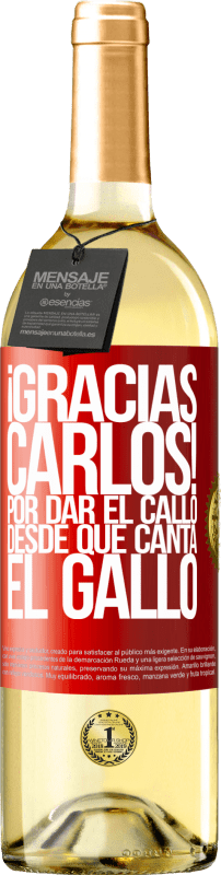 «Gracias Carlos! Por dar el callo desde que canta el gallo» Edizione WHITE