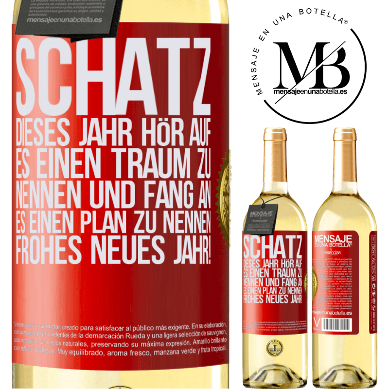 29,95 € Kostenloser Versand | Weißwein WHITE Ausgabe Schatz, dieses Jahr hör auf, es einen Traum zu nennen und fang an, es einen Plan zu nennen: Frohes neues Jahr! Rote Markierung. Anpassbares Etikett Junger Wein Ernte 2023 Verdejo