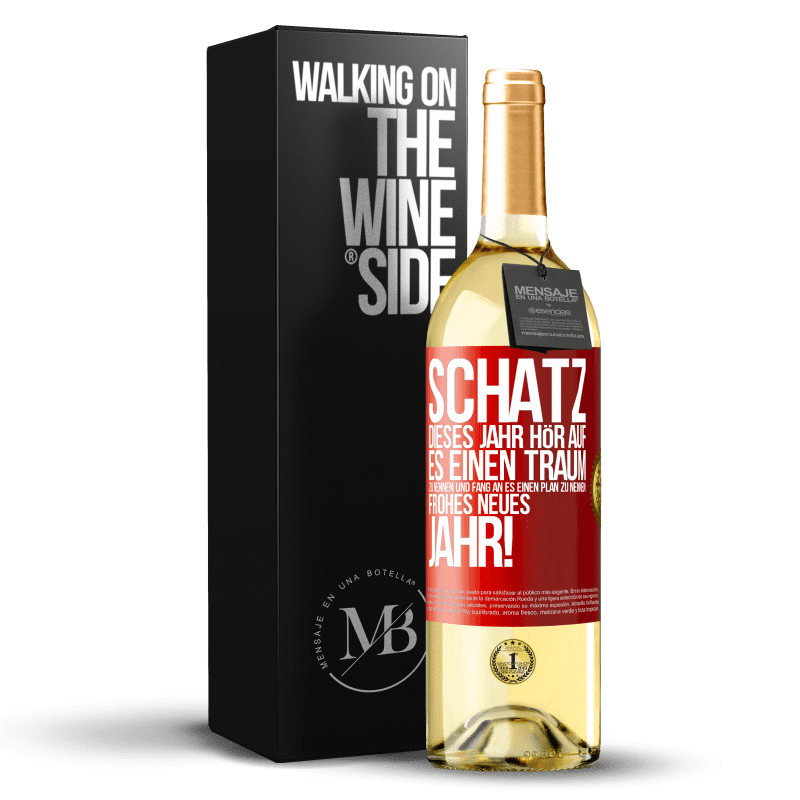 29,95 € Kostenloser Versand | Weißwein WHITE Ausgabe Schatz, dieses Jahr hör auf, es einen Traum zu nennen und fang an, es einen Plan zu nennen: Frohes neues Jahr! Rote Markierung. Anpassbares Etikett Junger Wein Ernte 2023 Verdejo
