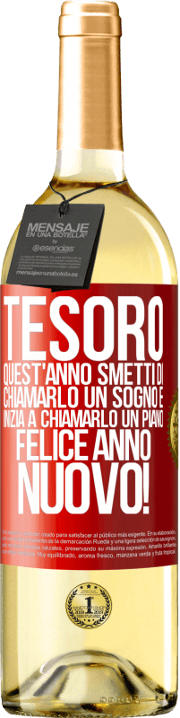 29,95 € Spedizione Gratuita | Vino bianco Edizione WHITE Tesoro, quest'anno smetti di chiamarlo un sogno e inizia a chiamarlo un piano. Felice anno nuovo! Etichetta Rossa. Etichetta personalizzabile Vino giovane Raccogliere 2025 Verdejo