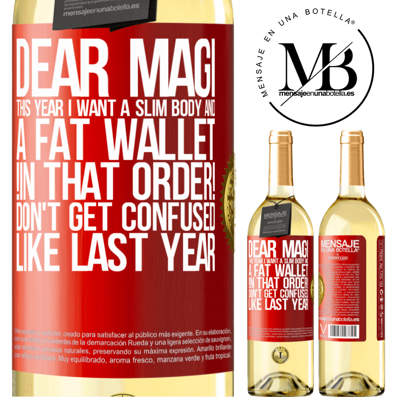 29,95 € Free Shipping | White Wine WHITE Edition Dear Magi, this year I want a slim body and a fat wallet. !In that order! Don't get confused like last year Red Label. Customizable label Young wine Harvest 2023 Verdejo