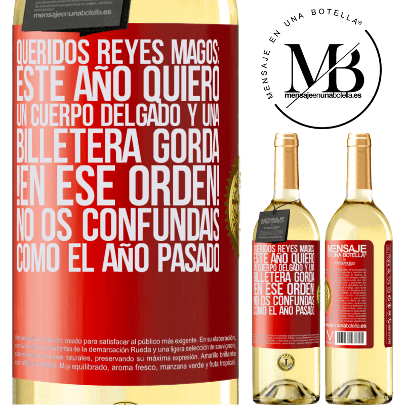 29,95 € Envío gratis | Vino Blanco Edición WHITE Queridos reyes magos: este año quiero un cuerpo delgado y una billetera gorda. !En ese orden! No os confundais como el año Etiqueta Roja. Etiqueta personalizable Vino joven Cosecha 2023 Verdejo