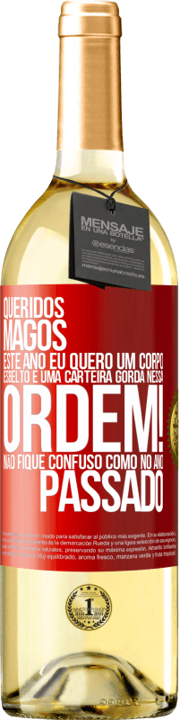 29,95 € Envio grátis | Vinho branco Edição WHITE Queridos Magos, este ano eu quero um corpo esbelto e uma carteira gorda. Nessa ordem! Não fique confuso como no ano passado Etiqueta Vermelha. Etiqueta personalizável Vinho jovem Colheita 2025 Verdejo