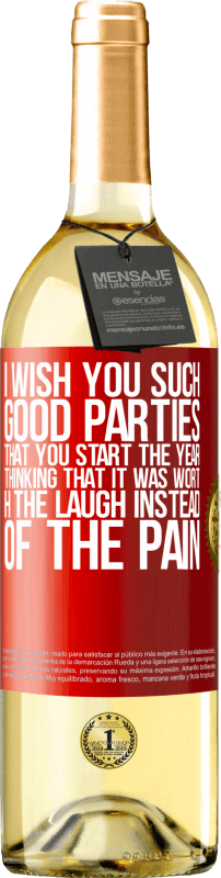 29,95 € | White Wine WHITE Edition I wish you such good parties, that you start the year thinking that it was worth the laugh instead of the pain Red Label. Customizable label Young wine Harvest 2025 Verdejo