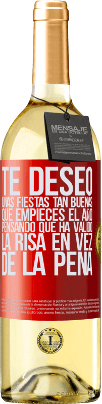 29,95 € | Vino Blanco Edición WHITE Te deseo unas fiestas tan buenas, que empieces el año pensando que ha valido la risa en vez de la pena Etiqueta Roja. Etiqueta personalizable Vino joven Cosecha 2024 Verdejo