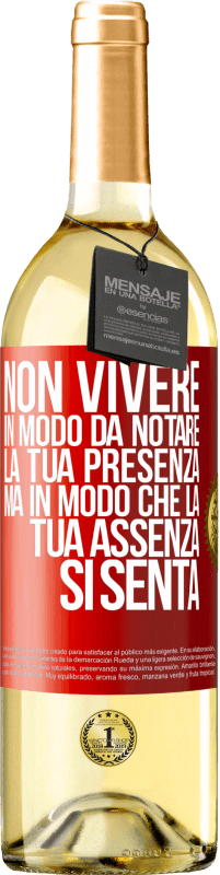 29,95 € Spedizione Gratuita | Vino bianco Edizione WHITE Non vivere in modo da notare la tua presenza, ma in modo che la tua assenza si senta Etichetta Rossa. Etichetta personalizzabile Vino giovane Raccogliere 2025 Verdejo