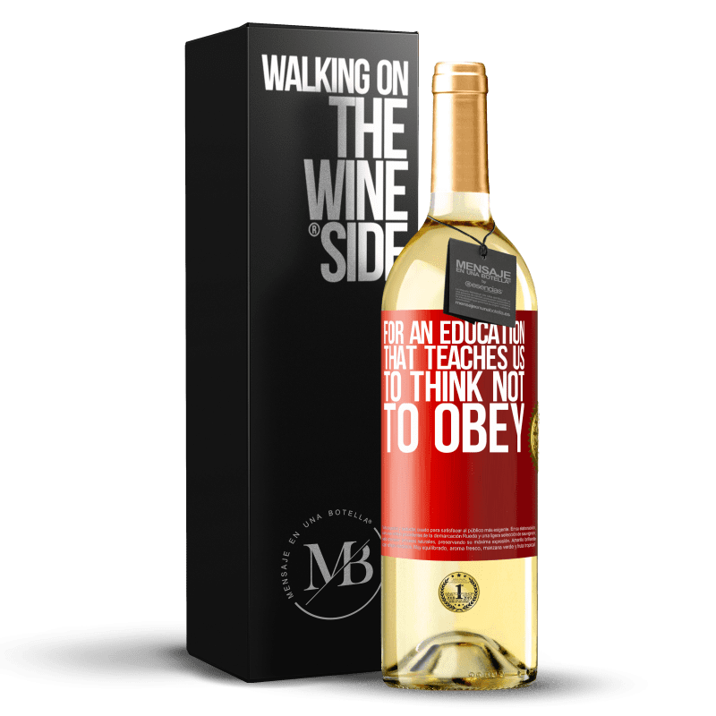 29,95 € Free Shipping | White Wine WHITE Edition For an education that teaches us to think not to obey Red Label. Customizable label Young wine Harvest 2022 Verdejo
