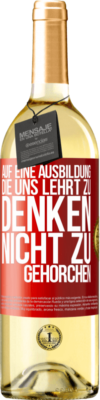 29,95 € | Weißwein WHITE Ausgabe Auf eine Ausbildung, die uns lehrt zu denken, nicht zu gehorchen Rote Markierung. Anpassbares Etikett Junger Wein Ernte 2024 Verdejo