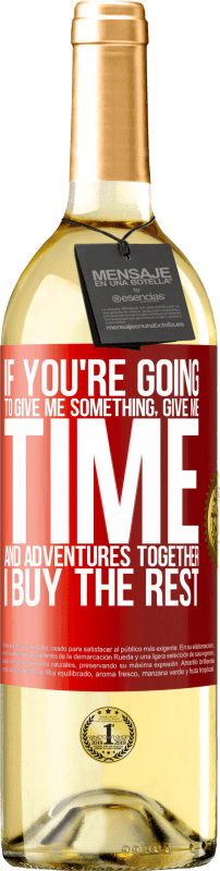 29,95 € Free Shipping | White Wine WHITE Edition If you're going to give me something, give me time and adventures together. I buy the rest Red Label. Customizable label Young wine Harvest 2025 Verdejo