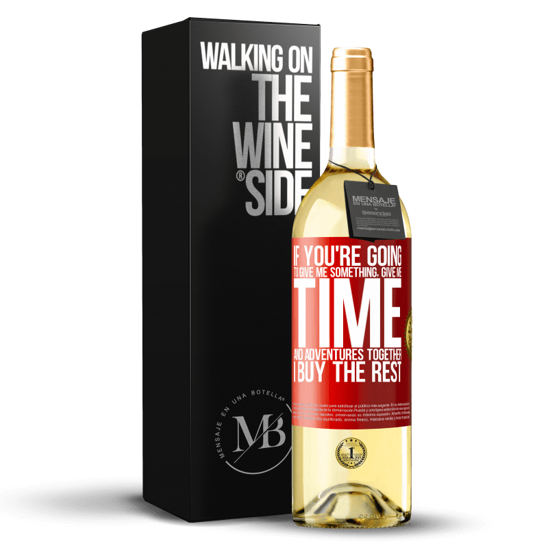 29,95 € Free Shipping | White Wine WHITE Edition If you're going to give me something, give me time and adventures together. I buy the rest Red Label. Customizable label Young wine Harvest 2023 Verdejo