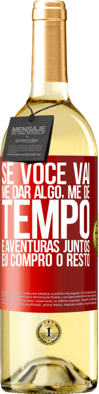 29,95 € | Vinho branco Edição WHITE Se você vai me dar algo, me dê tempo e aventuras juntos. Eu compro o resto Etiqueta Vermelha. Etiqueta personalizável Vinho jovem Colheita 2024 Verdejo