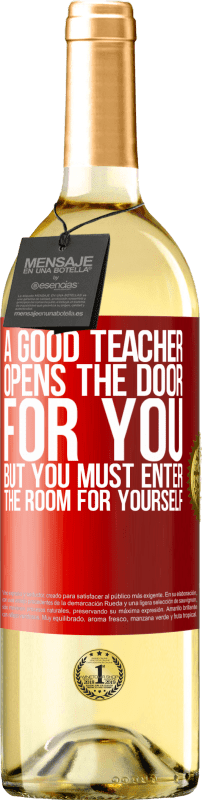 29,95 € Бесплатная доставка | Белое вино Издание WHITE Хороший учитель открывает для вас дверь, но вы должны войти в комнату для себя Красная метка. Настраиваемая этикетка Молодое вино Урожай 2023 Verdejo