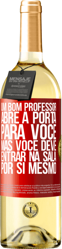 29,95 € Envio grátis | Vinho branco Edição WHITE Um bom professor abre a porta para você, mas você deve entrar na sala por si mesmo Etiqueta Vermelha. Etiqueta personalizável Vinho jovem Colheita 2025 Verdejo