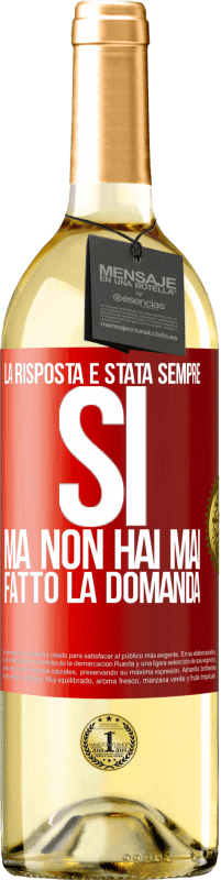 29,95 € | Vino bianco Edizione WHITE La risposta è stata sempre SÌ. Ma non hai mai fatto la domanda Etichetta Rossa. Etichetta personalizzabile Vino giovane Raccogliere 2024 Verdejo