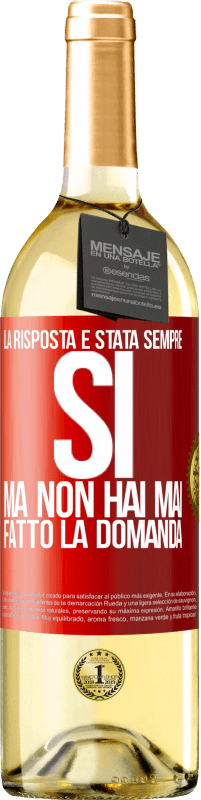 29,95 € | Vino bianco Edizione WHITE La risposta è stata sempre SÌ. Ma non hai mai fatto la domanda Etichetta Rossa. Etichetta personalizzabile Vino giovane Raccogliere 2025 Verdejo