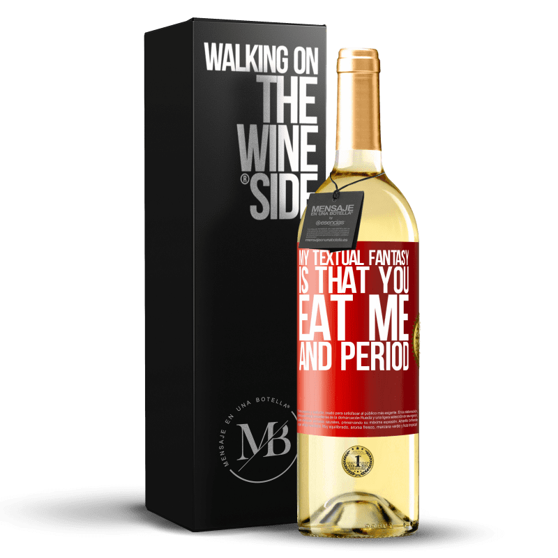 29,95 € Free Shipping | White Wine WHITE Edition My textual fantasy is that you eat me and period Red Label. Customizable label Young wine Harvest 2023 Verdejo