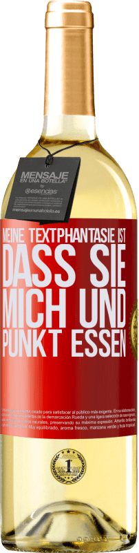 29,95 € | Weißwein WHITE Ausgabe Meine Textphantasie ist, dass Sie mich und Punkt essen Rote Markierung. Anpassbares Etikett Junger Wein Ernte 2025 Verdejo