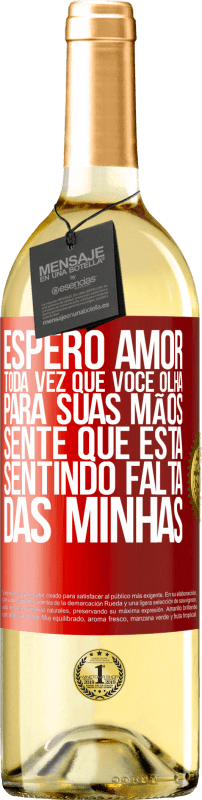 29,95 € | Vinho branco Edição WHITE Espero amor, toda vez que você olha para suas mãos, sente que está sentindo falta das minhas Etiqueta Vermelha. Etiqueta personalizável Vinho jovem Colheita 2024 Verdejo