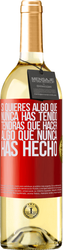 29,95 € Envío gratis | Vino Blanco Edición WHITE Si quieres algo que nunca has tenido, tendrás que hacer algo que nunca has hecho Etiqueta Roja. Etiqueta personalizable Vino joven Cosecha 2025 Verdejo