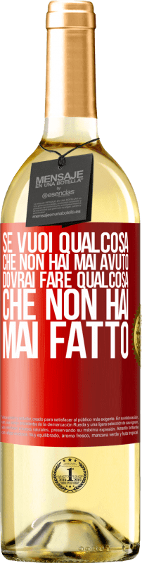 29,95 € | Vino bianco Edizione WHITE Se vuoi qualcosa che non hai mai avuto, dovrai fare qualcosa che non hai mai fatto Etichetta Rossa. Etichetta personalizzabile Vino giovane Raccogliere 2024 Verdejo