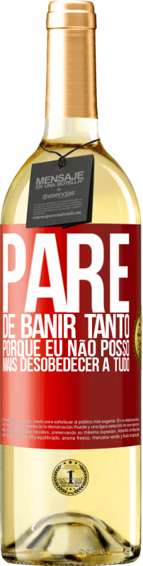 29,95 € Envio grátis | Vinho branco Edição WHITE Pare de banir tanto, porque eu não posso mais desobedecer a tudo Etiqueta Vermelha. Etiqueta personalizável Vinho jovem Colheita 2024 Verdejo