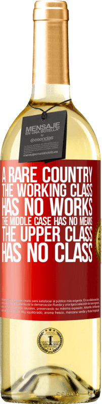 29,95 € | 白ワイン WHITEエディション まれな国：労働者階級には作品がなく、中間ケースには手段がなく、上流階級には階級がありません。奇妙な国 赤いタグ. カスタマイズ可能なラベル 若いワイン 収穫 2023 Verdejo