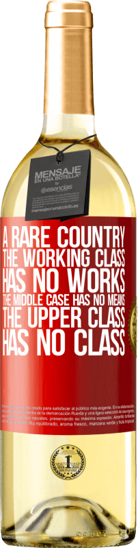 29,95 € | White Wine WHITE Edition A rare country: the working class has no works, the middle case has no means, the upper class has no class Red Label. Customizable label Young wine Harvest 2025 Verdejo