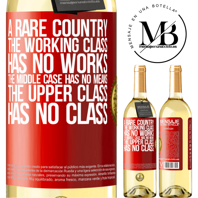 29,95 € Free Shipping | White Wine WHITE Edition A rare country: the working class has no works, the middle case has no means, the upper class has no class Red Label. Customizable label Young wine Harvest 2023 Verdejo