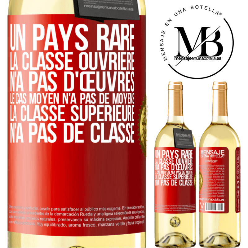 29,95 € Envoi gratuit | Vin blanc Édition WHITE Un pays bizarre: la classe ouvrière n'a pas d'œuvres, la classe moyenne n'a pas de moyens et la classe privilegiée n'a pas de cl Étiquette Rouge. Étiquette personnalisable Vin jeune Récolte 2023 Verdejo