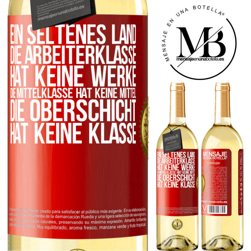 29,95 € Kostenloser Versand | Weißwein WHITE Ausgabe Ein seltsames Land: Die Arbeiterklasse hat keine Arbeit, die Mittelschicht hat keine Mittel, die oberste Klasse hat keine Klasse Rote Markierung. Anpassbares Etikett Junger Wein Ernte 2023 Verdejo