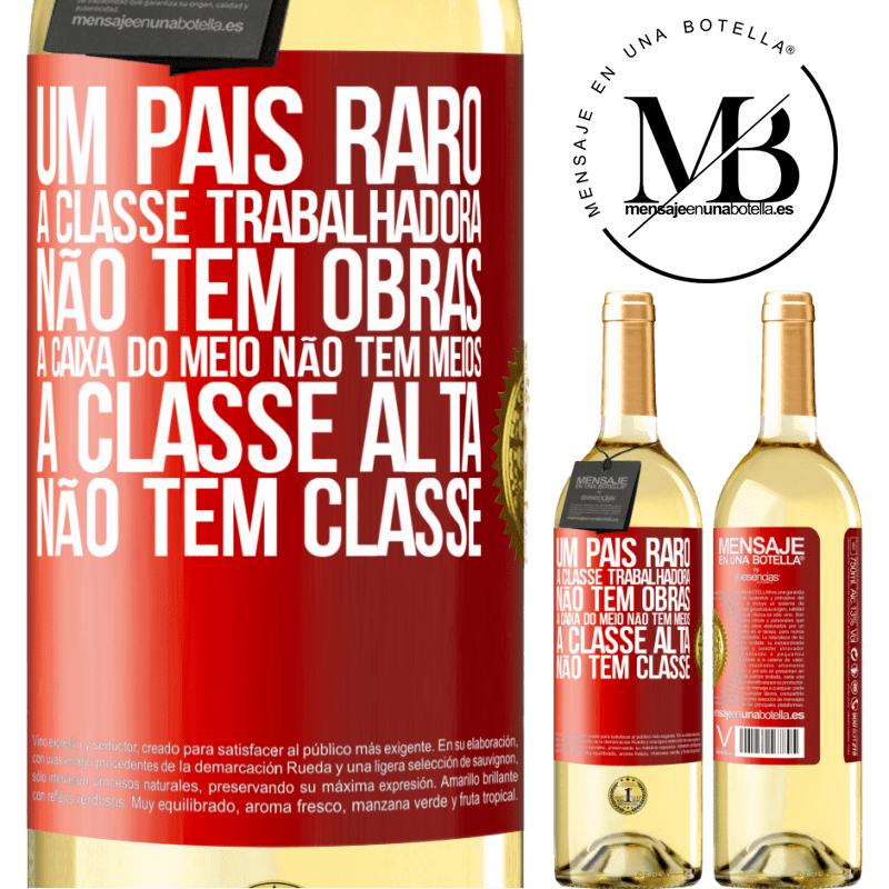 29,95 € Envio grátis | Vinho branco Edição WHITE Um país raro: a classe trabalhadora não tem obras, a caixa do meio não tem meios, a classe alta não tem classe Etiqueta Vermelha. Etiqueta personalizável Vinho jovem Colheita 2023 Verdejo