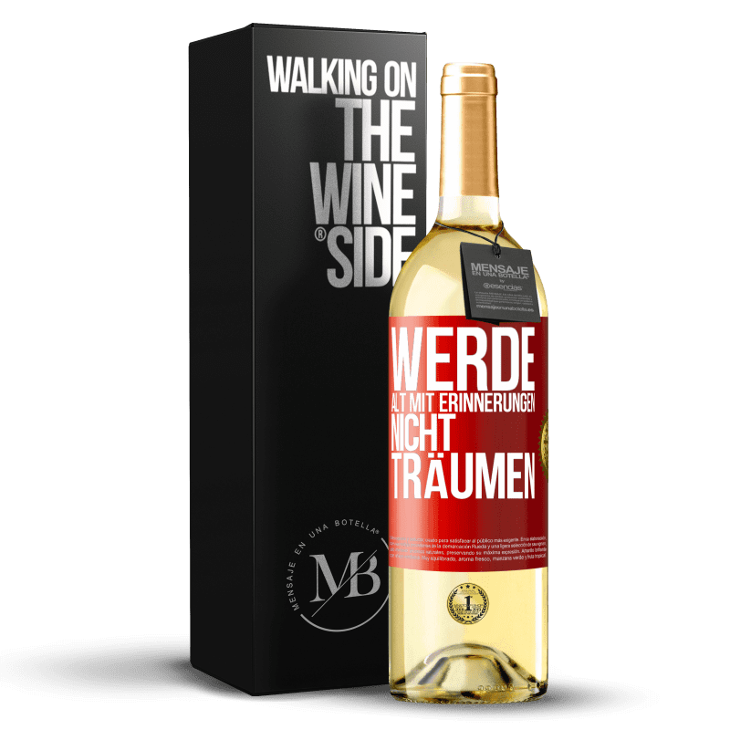29,95 € Kostenloser Versand | Weißwein WHITE Ausgabe Werde alt mit Erinnerungen, nicht Träumen Rote Markierung. Anpassbares Etikett Junger Wein Ernte 2023 Verdejo
