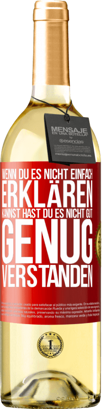 29,95 € | Weißwein WHITE Ausgabe Wenn du es nicht einfach erklären kannst, hast du es nicht gut genug verstanden. Rote Markierung. Anpassbares Etikett Junger Wein Ernte 2024 Verdejo