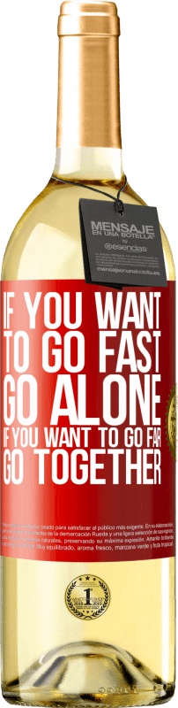 29,95 € | White Wine WHITE Edition If you want to go fast, go alone. If you want to go far, go together Red Label. Customizable label Young wine Harvest 2025 Verdejo