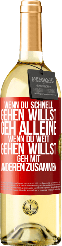 29,95 € | Weißwein WHITE Ausgabe Wenn du schnell gehen willst, geh alleine. Wenn du weit gehen willst, geh mit anderen zusammen Rote Markierung. Anpassbares Etikett Junger Wein Ernte 2025 Verdejo