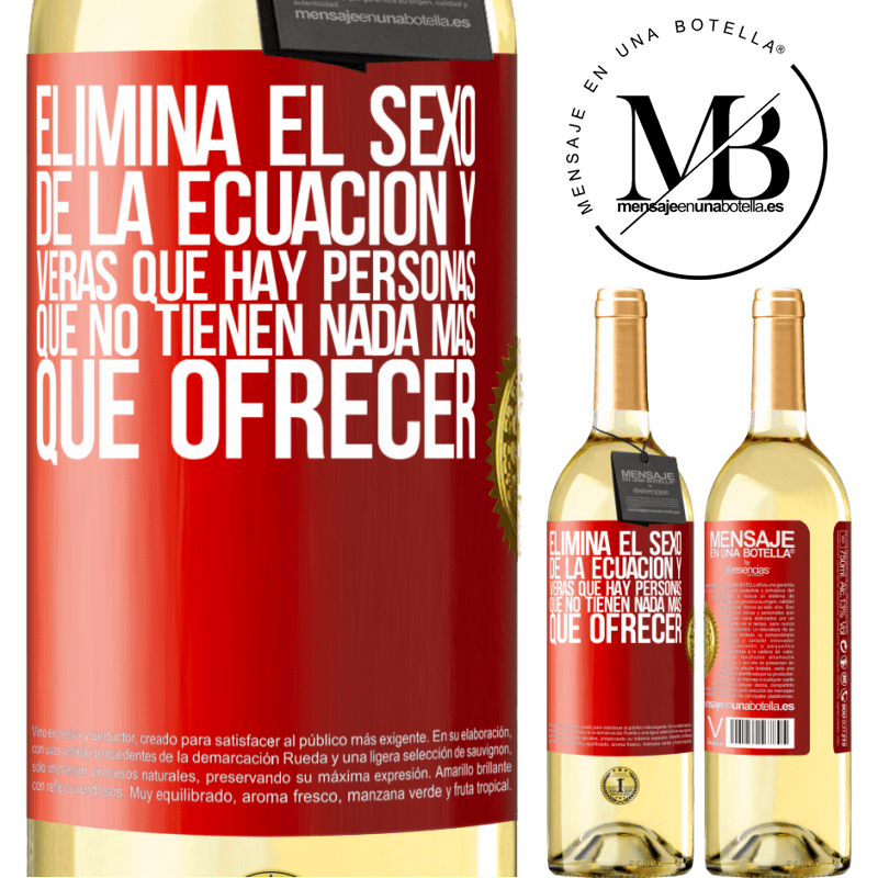 29,95 € Envío gratis | Vino Blanco Edición WHITE Elimina el sexo de la ecuación y verás que hay personas que no tienen nada más que ofrecer Etiqueta Roja. Etiqueta personalizable Vino joven Cosecha 2023 Verdejo