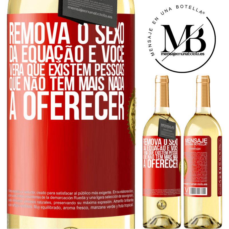 29,95 € Envio grátis | Vinho branco Edição WHITE Remova o sexo da equação e você verá que existem pessoas que não têm mais nada a oferecer Etiqueta Vermelha. Etiqueta personalizável Vinho jovem Colheita 2023 Verdejo