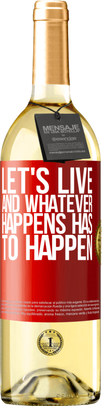 29,95 € Free Shipping | White Wine WHITE Edition Let's live. And whatever happens has to happen Red Label. Customizable label Young wine Harvest 2023 Verdejo