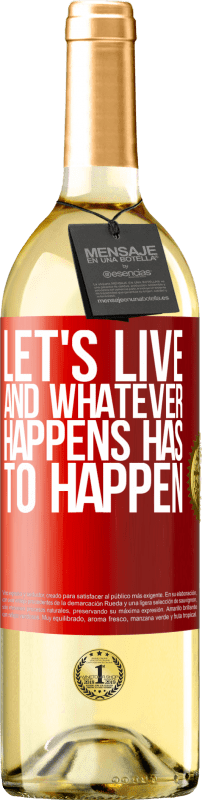 29,95 € | White Wine WHITE Edition Let's live. And whatever happens has to happen Red Label. Customizable label Young wine Harvest 2024 Verdejo