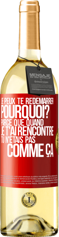 29,95 € Envoi gratuit | Vin blanc Édition WHITE Je peux te redémarrer. Pourquoi? Parce que quand je t'ai rencontré tu n'étais pas comme ça Étiquette Rouge. Étiquette personnalisable Vin jeune Récolte 2024 Verdejo