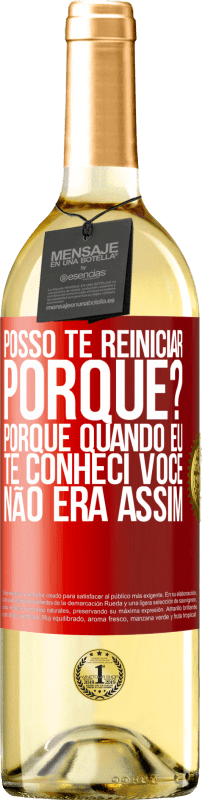 29,95 € | Vinho branco Edição WHITE posso te reiniciar Porque Porque quando eu te conheci você não era assim Etiqueta Vermelha. Etiqueta personalizável Vinho jovem Colheita 2024 Verdejo