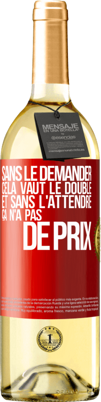 29,95 € | Vin blanc Édition WHITE Sans le demander cela vaut le double. Et sans l'attendre ça n'a pas de prix Étiquette Rouge. Étiquette personnalisable Vin jeune Récolte 2024 Verdejo