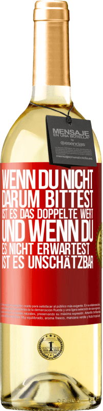 29,95 € | Weißwein WHITE Ausgabe Wenn du nicht darum bittest, ist es das Doppelte wert. Und wenn du es nicht erwartest, ist es unschätzbar Rote Markierung. Anpassbares Etikett Junger Wein Ernte 2024 Verdejo