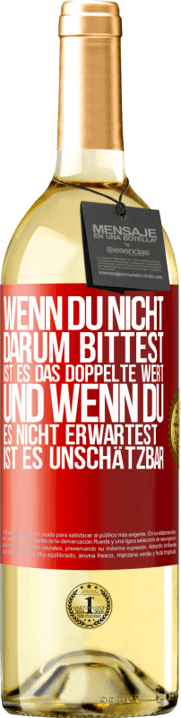 29,95 € Kostenloser Versand | Weißwein WHITE Ausgabe Wenn du nicht darum bittest, ist es das Doppelte wert. Und wenn du es nicht erwartest, ist es unschätzbar Rote Markierung. Anpassbares Etikett Junger Wein Ernte 2025 Verdejo