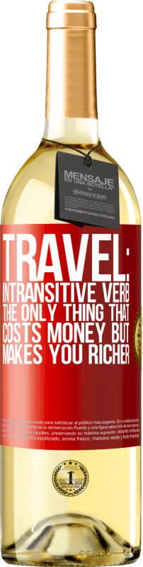 29,95 € Free Shipping | White Wine WHITE Edition Travel: intransitive verb. The only thing that costs money but makes you richer Red Label. Customizable label Young wine Harvest 2022 Verdejo