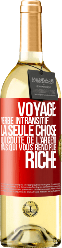 29,95 € Envoi gratuit | Vin blanc Édition WHITE Voyage: verbe intransitif. La seule chose qui coûte de l'argent mais qui vous rend plus riche Étiquette Rouge. Étiquette personnalisable Vin jeune Récolte 2025 Verdejo
