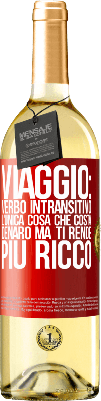 29,95 € Spedizione Gratuita | Vino bianco Edizione WHITE Viaggio: verbo intransitivo. L'unica cosa che costa denaro ma ti rende più ricco Etichetta Rossa. Etichetta personalizzabile Vino giovane Raccogliere 2025 Verdejo