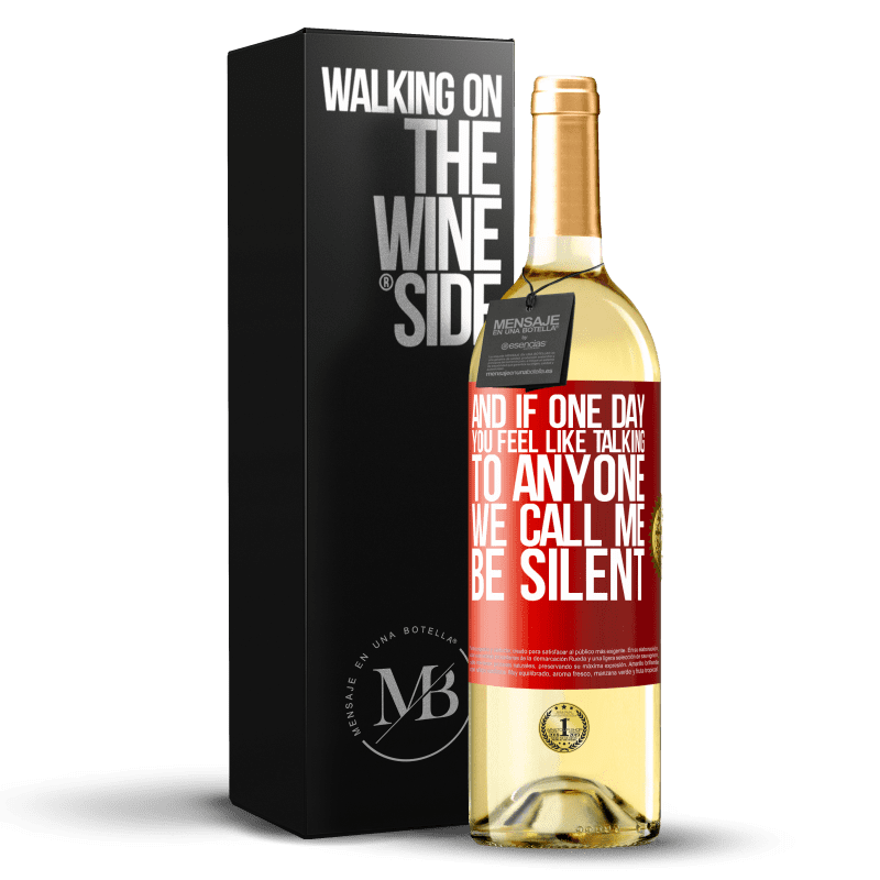 29,95 € Free Shipping | White Wine WHITE Edition And if one day you feel like talking to anyone, we call me, be silent Red Label. Customizable label Young wine Harvest 2023 Verdejo