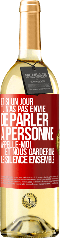 29,95 € | Vin blanc Édition WHITE Et si un jour tu n'as pas envie de parler à personne, appelle-moi et nous garderons le silence ensemble Étiquette Rouge. Étiquette personnalisable Vin jeune Récolte 2025 Verdejo